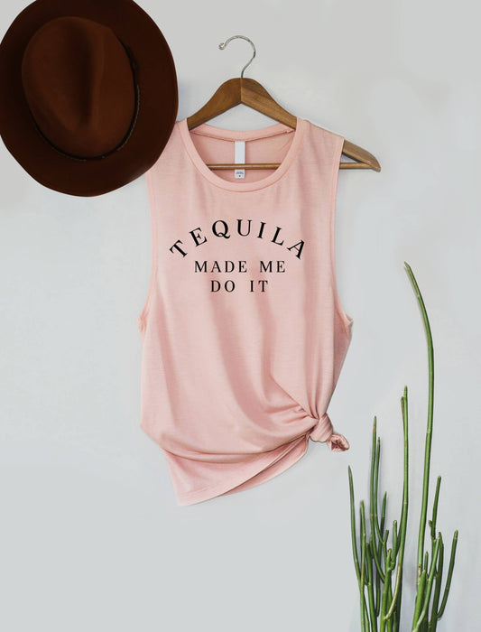 Tequila Made Me Do It Tank